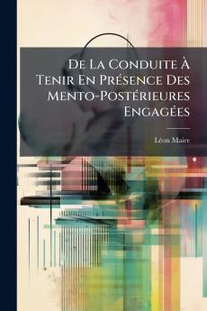 De La Conduite À Tenir En Présence Des Mento-Postérieures Engagées