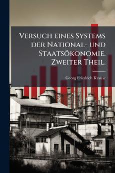 Versuch eines Systems der National- und Staatsökonomie. Zweiter Theil.