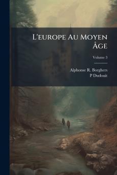L'europe Au Moyen Âge; Volume 3