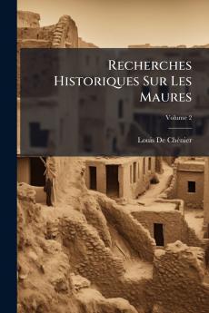 Recherches Historiques Sur Les Maures