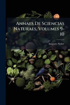 Annaes De Sciencias Naturaes Volumes 9-10