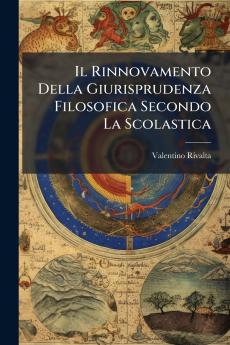 Il Rinnovamento Della Giurisprudenza Filosofica Secondo La Scolastica
