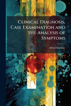 Clinical Diagnosis Case Examination and the Analysis of Symptoms