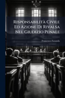 Risponsabilità Civile Ed Azione Di Rivalsa Nel Giudizio Penale