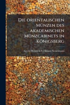 Die orientalischen Münzen des akademischen Münzcabinets in Königsberg