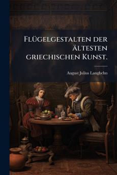 Flügelgestalten der ältesten griechischen Kunst.