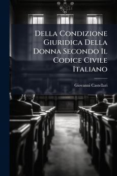 Della Condizione Giuridica Della Donna Secondo Il Codice Civile Italiano