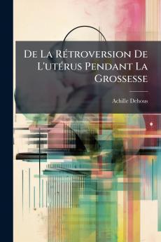 De La Rétroversion De L'utérus Pendant La Grossesse