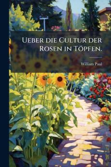 Ueber die Cultur der Rosen in Töpfen.