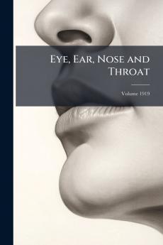 Eye Ear Nose and Throat; Volume 1919