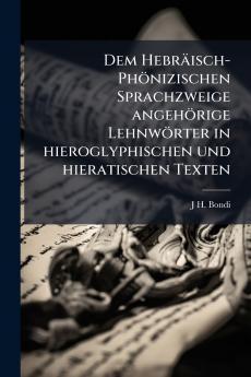 Dem Hebräisch-Phönizischen Sprachzweige angehörige Lehnwörter in hieroglyphischen und hieratischen Texten