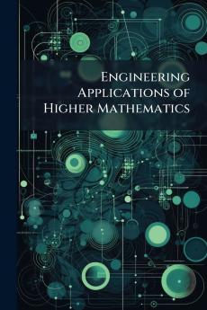 Engineering Applications of Higher Mathematics