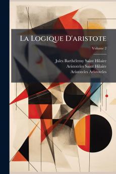 La Logique D'aristote; Volume 2
