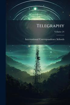 Telegraphy; Volume 24