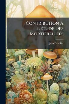 Contribution À L'étude Des Mortiérellées