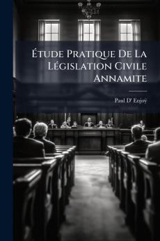 Étude Pratique De La Législation Civile Annamite