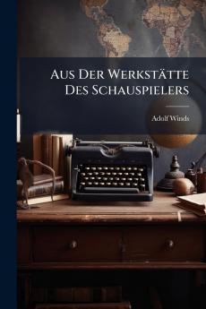 Aus Der Werkstätte Des Schauspielers