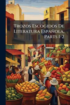 Trozos Escogidos De Literatura Española Parts 1-2