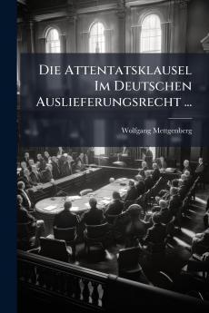 Die Attentatsklausel Im Deutschen Auslieferungsrecht ...