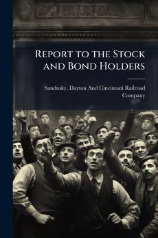 Report to the Stock and Bond Holders