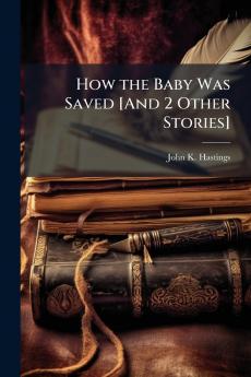 How the Baby Was Saved [And 2 Other Stories]