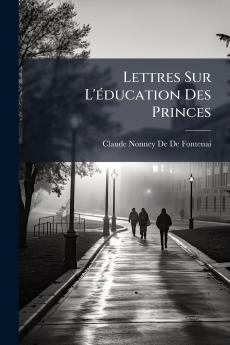 Lettres Sur L'éducation Des Princes
