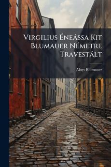 Virgilius Éneássa Kit Blumauer Németre Travestált