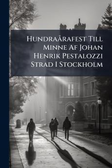 Hundraårafest Till Minne Af Johan Henrik Pestalozzi Strad I Stockholm
