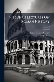 Niebuhr's Lectures On Roman History; Volume 3
