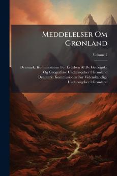 Meddelelser Om Grønland; Volume 7