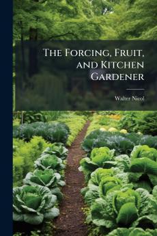 The Forcing Fruit and Kitchen Gardener