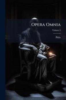Opera Omnia; Volume 4