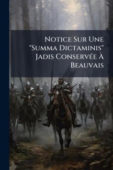Notice Sur Une Summa Dictaminis Jadis Conservée À Beauvais