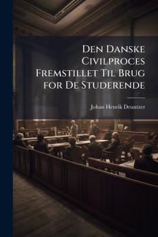 Den Danske Civilproces Fremstillet Til Brug for De Studerende