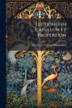Lectiones in Catullum Et Propertium
