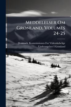 Meddelelser Om Grønland Volumes 24-25