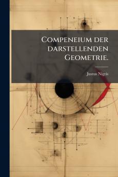 Compeneium der darstellenden Geometrie.