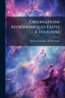 Observations Astronomiques Faites Á Toulouse