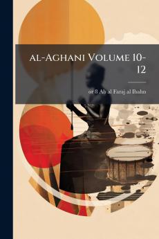 al-Aghani Volume 10-12