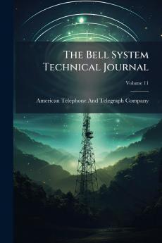 The Bell System Technical Journal; Volume 11