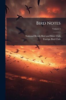 Bird Notes; Volume 5