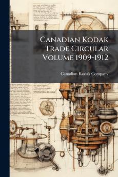 Canadian Kodak Trade Circular Volume 1909-1912