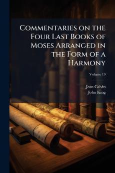 Commentaries on the Four Last Books of Moses Arranged in the Form of a Harmony; Volume 19