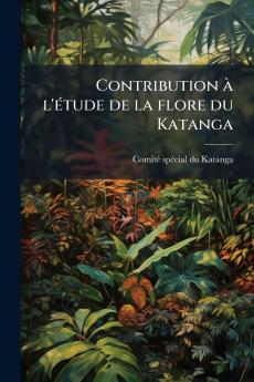 Contribution à l'étude de la flore du Katanga
