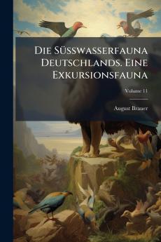 Die Süsswasserfauna Deutschlands. Eine Exkursionsfauna; Volume 11