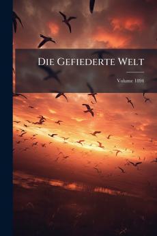 Die Gefiederte Welt; Volume 1894