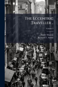 The Eccentric Traveller ..; Volume 3