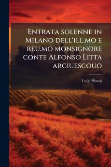 Entrata solenne in Milano dell'ill.mo e reu.mo monsignore conte Alfonso Litta arciuescouo
