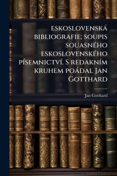 eskoslovenská bibliografie; soupis souasného eskoslovenského písemnictví. S redakním kruhem poádal Jan Gotthard