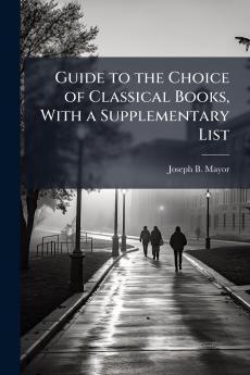 Guide to the Choice of Classical Books With a Supplementary List